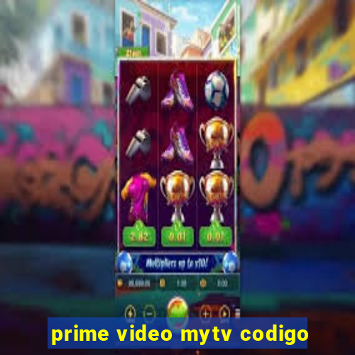 prime video mytv codigo